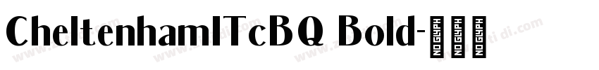 CheltenhamITcBQ Bold字体转换